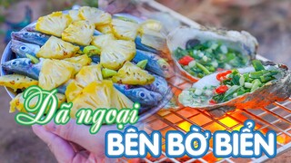 ĐI DÃ NGOẠI NẤU ĂN VÀ NƯỚNG CÁ BÊN BỜ BIỂN TUYỆT ĐẸP