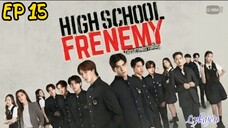 🇹🇭HIGH SCHOOL FRENEMY EP 15(engsub)2024