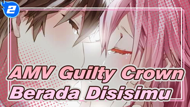 AMV Guilty Crown
Berada Disisimu_2