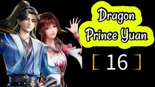 Dragon Prince Yuan Eps 16 HD [ Best Sub Indo ]