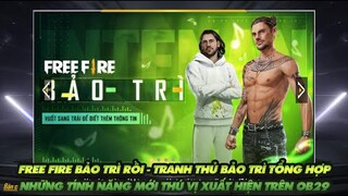 Free Fire| Free Fire bảo trì rồi - tranh thủ bảo trì tổng hợp các tính năng mới xuất hiện trên OB29