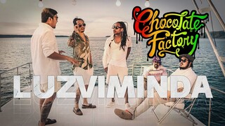 Chocolate Factory - LUZVIMINDA (Official Music Video)