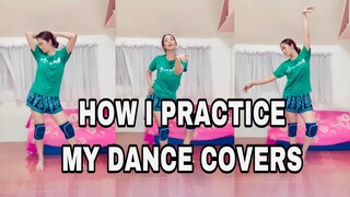 HOW I PRACTICE MY DANCE COVERS