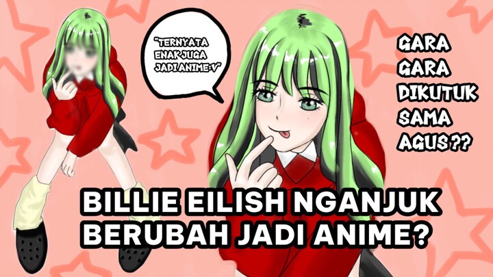 BILLIE EILISH PINDAH KE DUNIA ANIME??!!