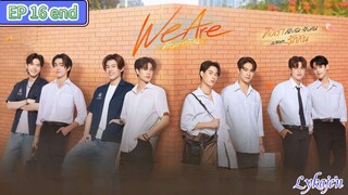 🇹🇭[BL]WE ARE EP 16 finale(engsub)2024
