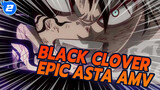 "I Keep Climbing Higher Thanks To The Condescending Ones!" | Black Clover Epic Asta AMV_2