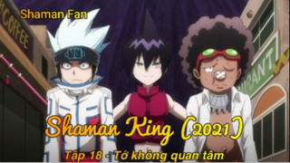 Shaman King (2021) Tập 18 - Tớ không quan tâm