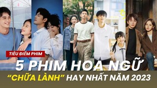 5 bộ phim ngôn tình "siêu chữa lành" của màn ảnh Hoa Ngữ năm 2023 !