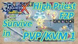 How High Priest F2P Can Survive in PVP/KVM 1 - Ragnarok X: Next Generation