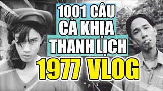 1001 CÂU CÀ KHỊA THANH LỊCH Đi Vào Lòng Người Cộp Mác 1977 Vlog | 1977 Vlog Highlights