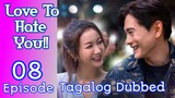 Love To Hate You Ep 8 Tagalog Dubbed HD