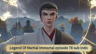 Legend Of Martial Immortal episode 78 sub indo