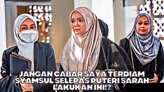 Jangan Cabar Saya Terdiam Syamsul Selepas Puteri Sarah Lakukan Ini!?