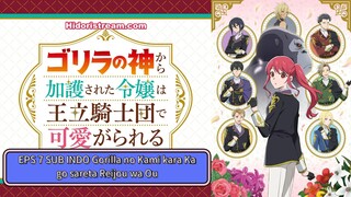 EPS 7 SUB INDO Gorilla no Kami kara Kago sareta Reijou wa Ouritsu Kishidan de Kawaigarareru