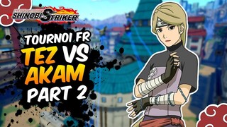 Naruto to Boruto Shinobi Striker / Tournoi (FR) TEZ Vs AKAM (Part 2)