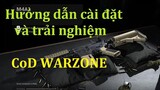 Hướng dẫn tải, cài đặt và trải nghiệm Call of Duty: Warzone - Siêu phẩm FPS sinh tồn.
