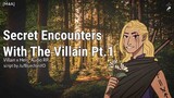 Secret Encounters With The Villain [Part 1] [M4A] [Romance] [Enemies to ???] [Teasing] [Flirting]