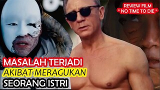 PENYESALAN YANG BERUJUNG AIR MATA ??? ALUR CERITA FILM NO TIME TO DIE