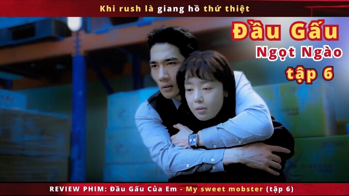 Review phim: My Sweet Mobster tập 6 | Khi crush là giang hồ thứ thiệt