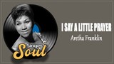 Aretha Franklin - I Say A Little Prayer (Lyrics)