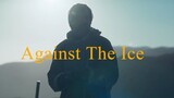 Against The Ice - 2022 HD