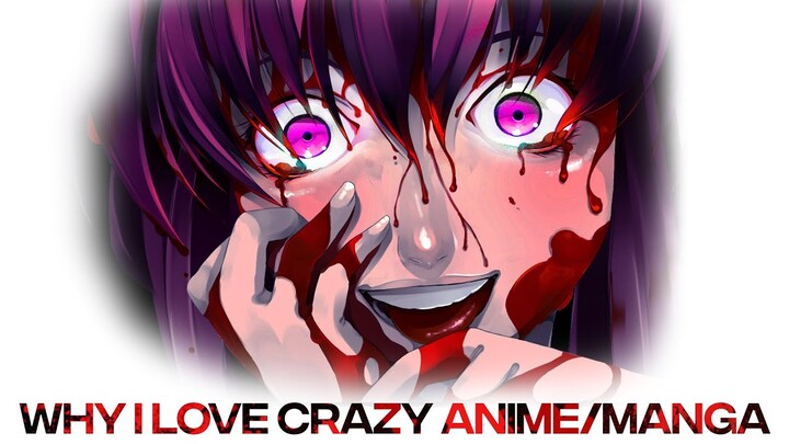 Why I Love CRAZY Anime/Manga