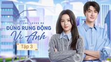 Phim Đừng Rung Động Vì Anh - Tập 3 | Vietsub