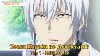 Toaru Kagaku no Accelerator Tập 1 - Rời khỏi đây