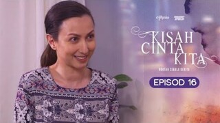 Kisah Cinta Kita Episod 16