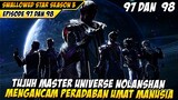 Tujuh Master Universe Klan Nolanshan Mengancam Planet Bumi !? - DONGHUA SWALLOWED STAR EPS 97 | 98