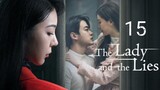 🇨🇳 The Lady And The Lies (2023) Episode 15 (Eng Sub)