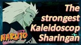 The strongest Kaleidoscop Sharingan