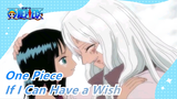 [One Piece] If I Can Have a Wish, I…