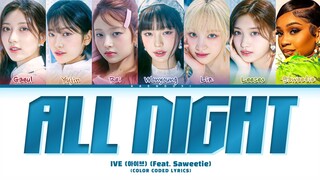 IVE All Night (Feat. Saweetie) Lyrics (Color Coded Lyrics)