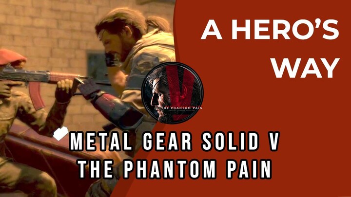 Metal Gear Solid V The Phantom Pain | A Hero's Way | Raftic Gameplay