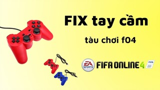 Hướng dẫn FIX NHANH | tay cầm tàu chơi FIFA online 4