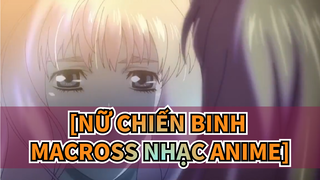 [Nữ chiến binh Macross Nhạc Anime]