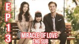 MIRACLE OF LOVE EPISODE 13 ENG SUB