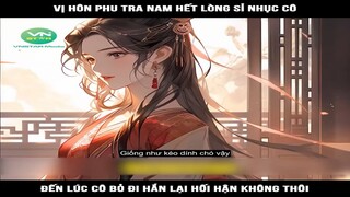 Review Truyện: Vị hôn phu tra nam hết lòng sỉ nhục cô, đến lúc cô bỏ đi hắn lại hối hận không thôi