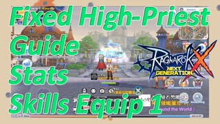 [Fixed] High-Priest Guide. Stats, Skills, Equip 1 | Ragnarok X: Next Generation