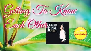 Getting To Know Each Other - Gerard Kenny