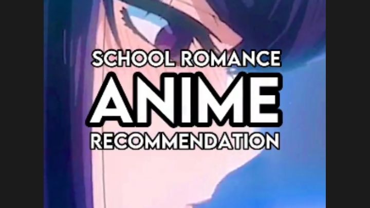 School Romance Anime Recommendations.