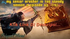 My Senior Brother Is Too Steady season 2 Episode 63 (76)