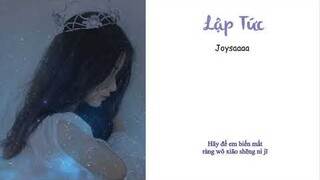 [Vietsub] Lập Tức - Joysaaa