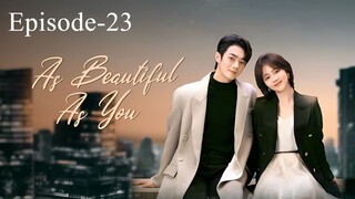 As Beautiful As You (2024) Eps 23 [Sub Indo]