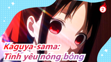 [Kaguya-sama: Cuộc chiến tỏ tình] Ý nghĩ xấu Kaguya có thể có? Hey~Tình yêu ngọt và nóng bỏng_2