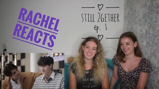 Rachel Reacts: Still 2gether Ep.1