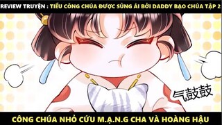 Tiểu Công Chúa Được Sủng Ái Bởi Daddy Bạo Chúa Tập 2 | Truyện Tranh Siêu Nhanh | Mõm Radio