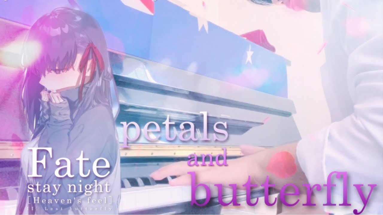 Petals And Butterfly Piano Ver From Fate Stay Night Heaven S Feel Ii Lost Butterfly Ost Bilibili