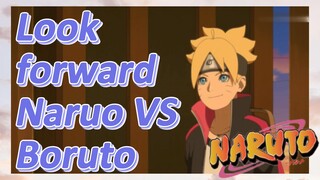 Look forward Naruo VS Boruto